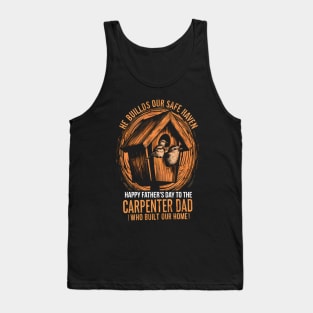 He Builds Our Safe Haven Happy Father's Day To The carpenter Dad Who Build Our Home  | Dad Lover gifts Tank Top